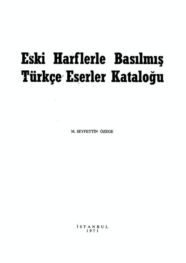 Eski Harflerle Basılmış Türkçe Eserler Kataloğu-